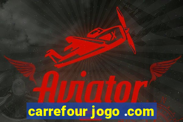 carrefour jogo .com